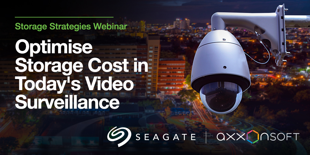 How to Optimise Storage Cost in Today's Video Surveillance Market with AxxonSoft and Seagate