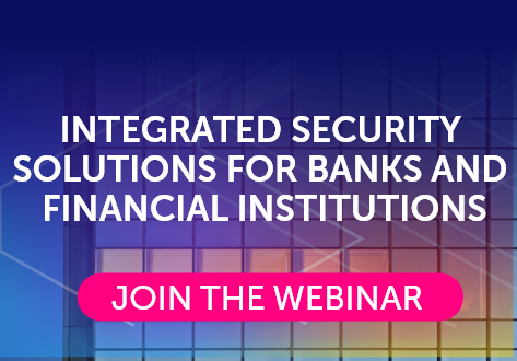 Integrated Security Solutions for Banks and Financial Institutions