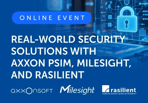 Beyond Integration: Real-World Security Solutions with Axxon PSIM, Milesight, and Rasilient
